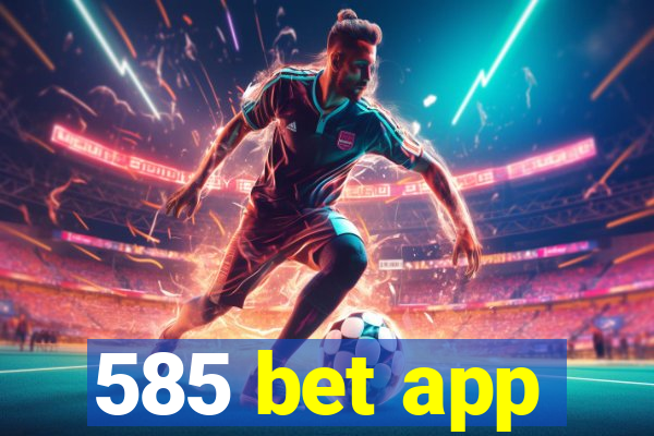 585 bet app